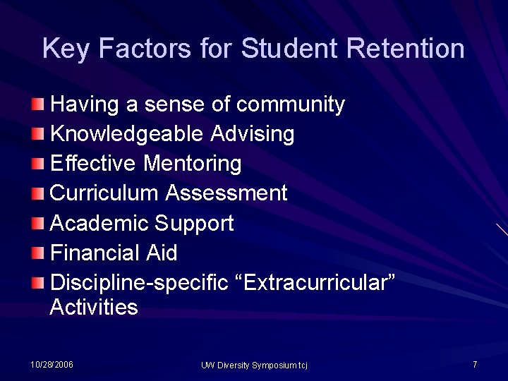Key Factors for Student Retention Having a sense of community Knowledgeable Advising Effective Mentoring Key Factors for Student Retention Having a sense of community Knowledgeable Advising Effective Mentoring