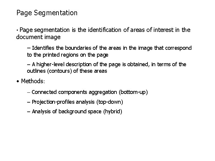 Page Segmentation • Page segmentation is the identification of areas of interest in the