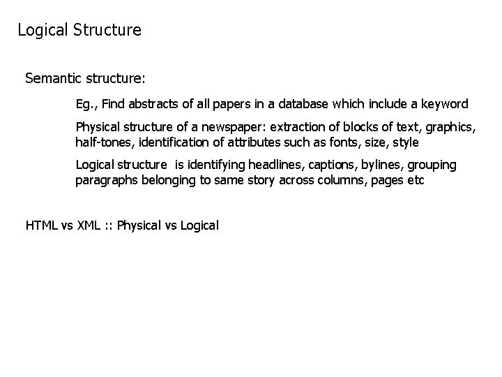 Logical Structure Semantic structure: Eg. , Find abstracts of all papers in a database