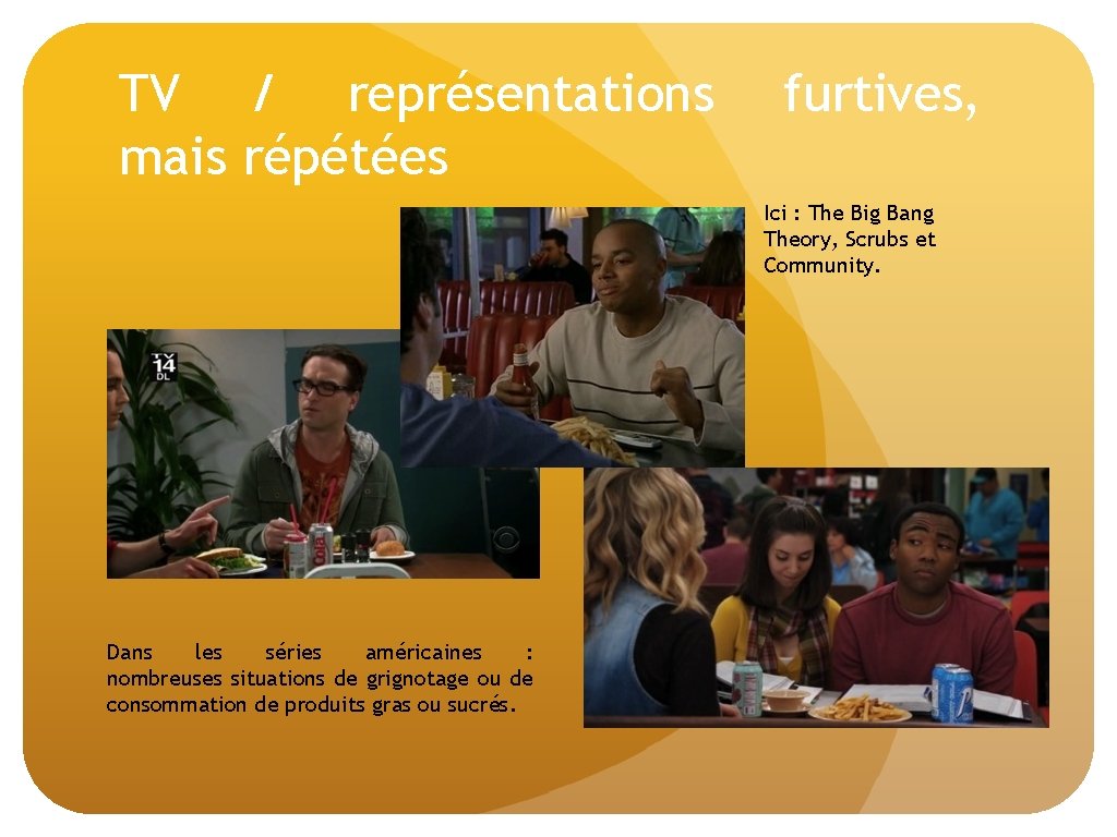 TV / représentations mais répétées furtives, Ici : The Big Bang Theory, Scrubs et TV / représentations mais répétées furtives, Ici : The Big Bang Theory, Scrubs et