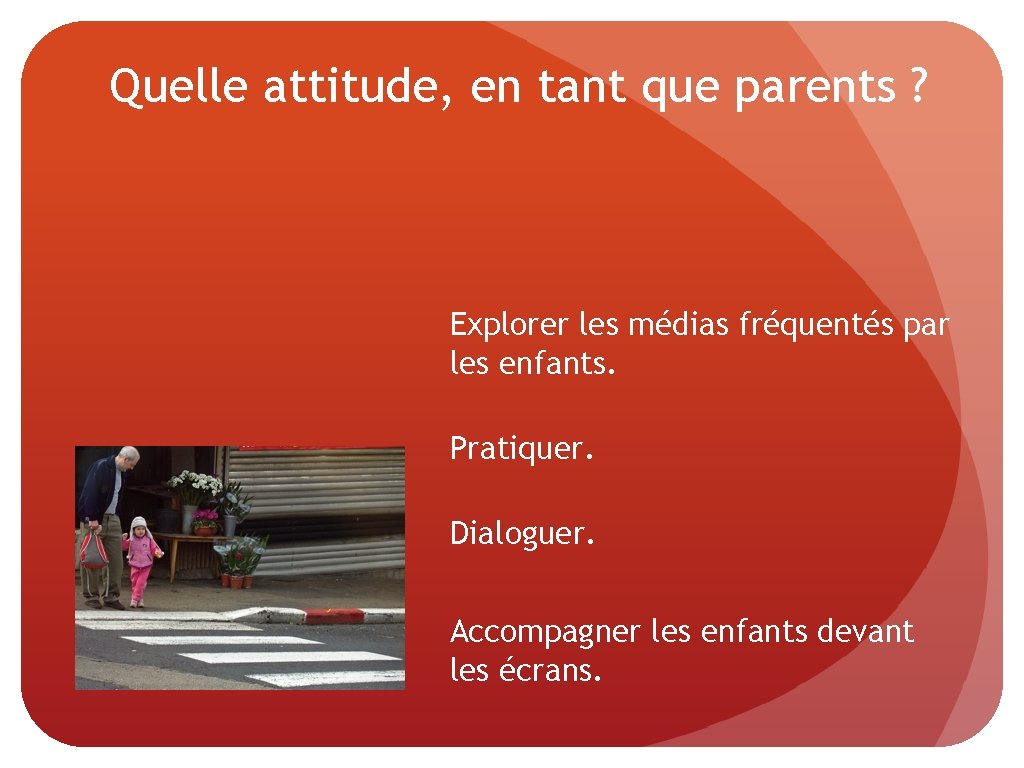 Quelle attitude, en tant que parents ? Explorer les médias fréquentés par les enfants.