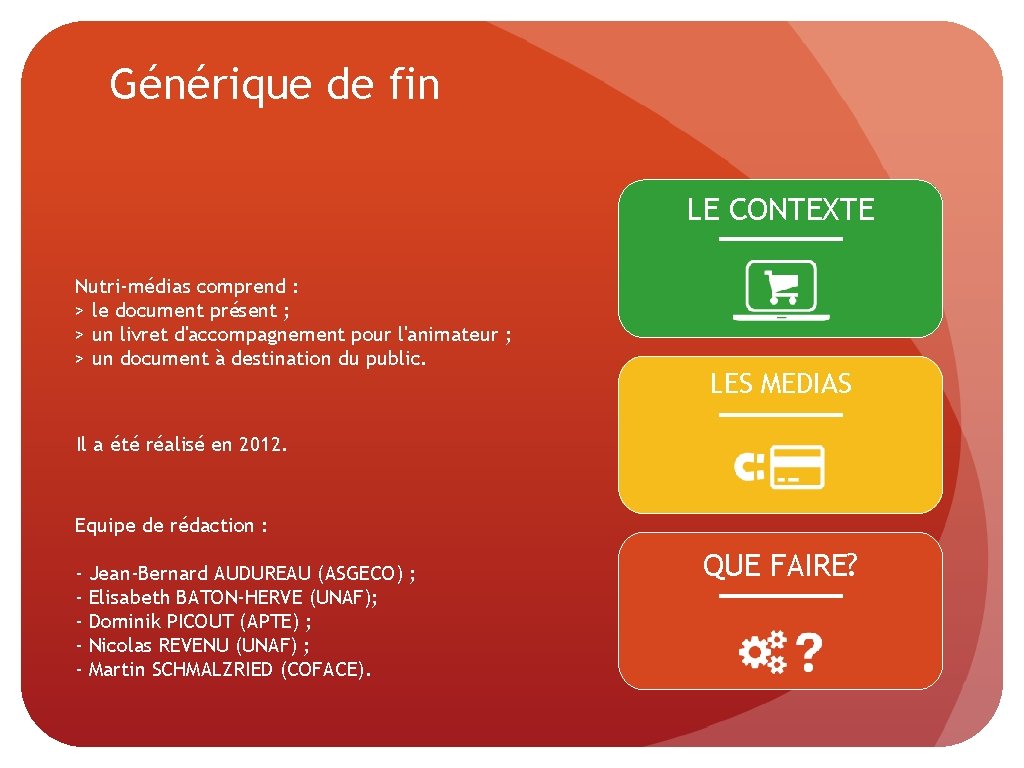 Générique de fin LE CONTEXTE Nutri-médias comprend : > le document présent ; >