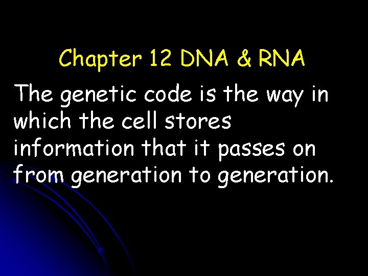 Chapter 12 DNA RNA The genetic code is