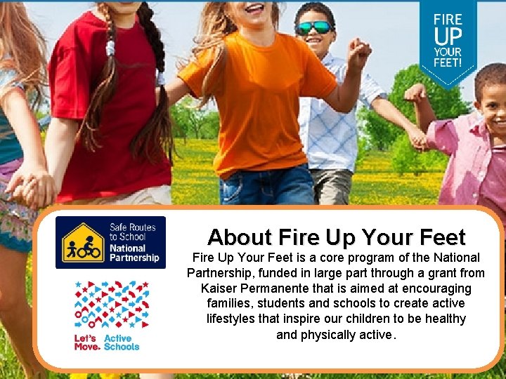 About Fire Up Your Feet is a core program of the National Partnership, funded