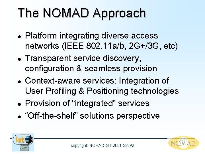 The NOMAD Approach l l l Platform integrating diverse access networks (IEEE 802. 11