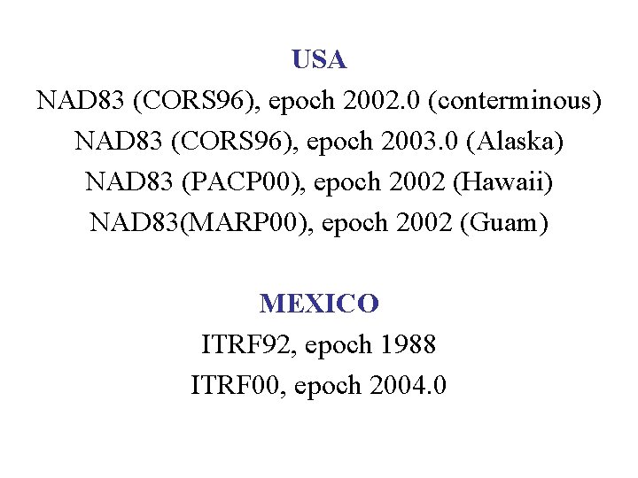 USA NAD 83 (CORS 96), epoch 2002. 0 (conterminous) NAD 83 (CORS 96), epoch USA NAD 83 (CORS 96), epoch 2002. 0 (conterminous) NAD 83 (CORS 96), epoch