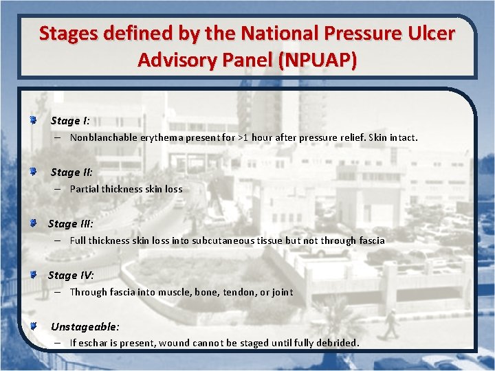 Stages defined by the National Pressure Ulcer Advisory Panel (NPUAP) Stage I: – Nonblanchable