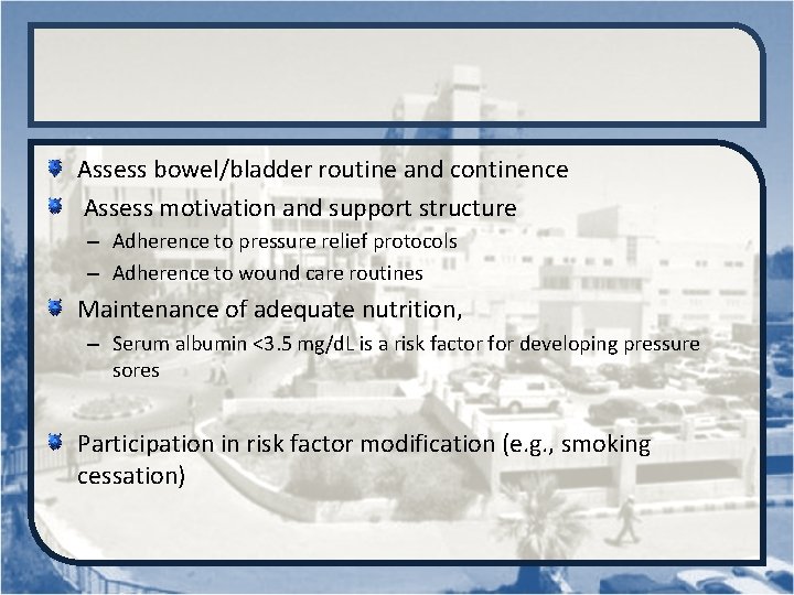 Assess bowel/bladder routine and continence Assess motivation and support structure – Adherence to pressure