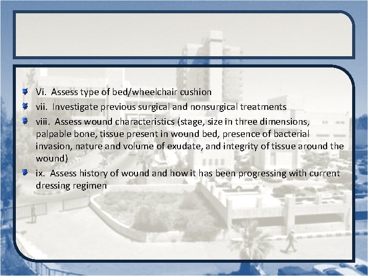 Vi. Assess type of bed/wheelchair cushion vii. Investigate previous surgical and nonsurgical treatments viii.