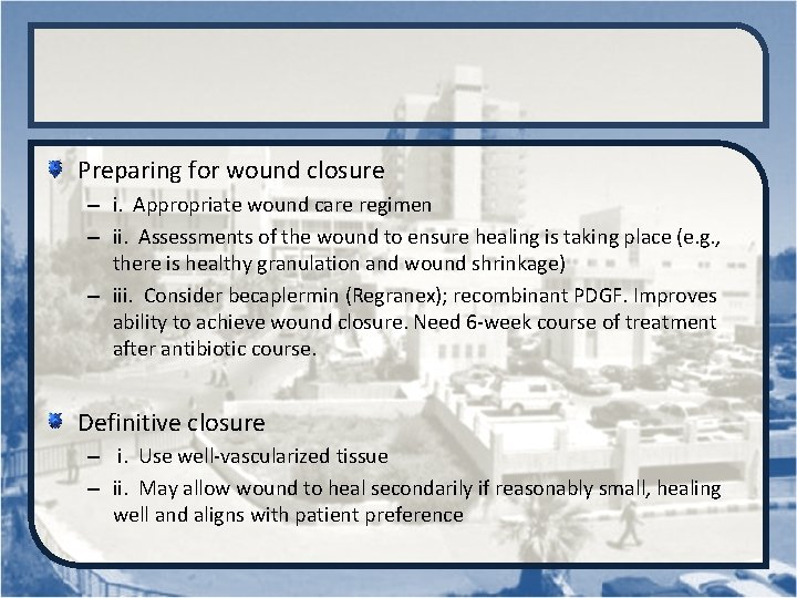 Preparing for wound closure – i. Appropriate wound care regimen – ii. Assessments of