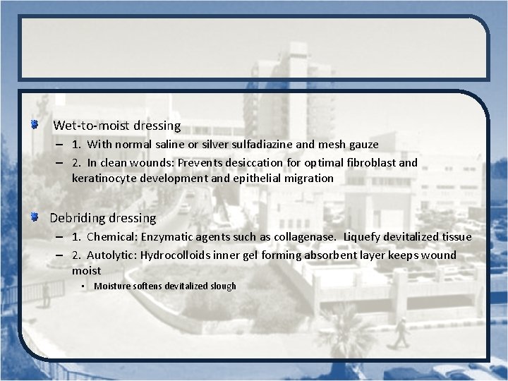  Wet-to-moist dressing – 1. With normal saline or silver sulfadiazine and mesh gauze