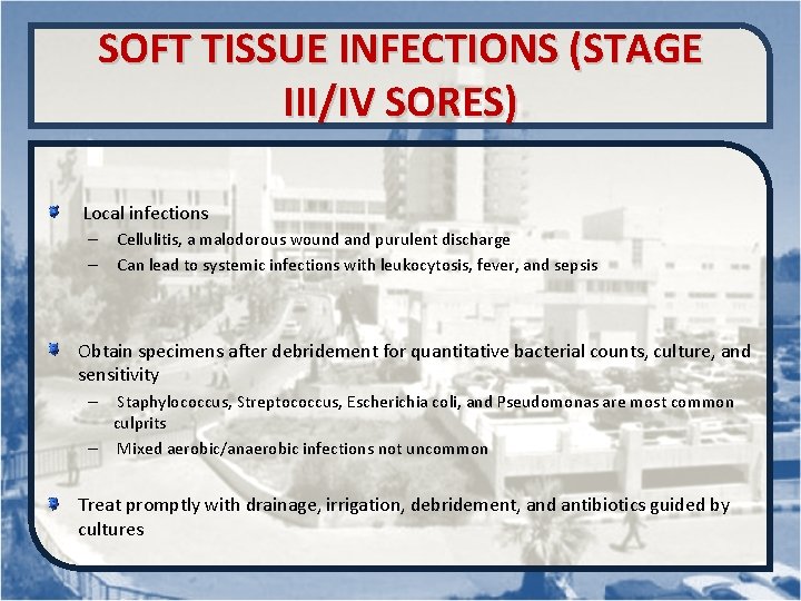 SOFT TISSUE INFECTIONS (STAGE III/IV SORES) Local infections – Cellulitis, a malodorous wound and