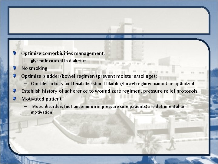 Optimize comorbidities management, – glycemic control in diabetics No smoking Optimize bladder/bowel regimen (prevent