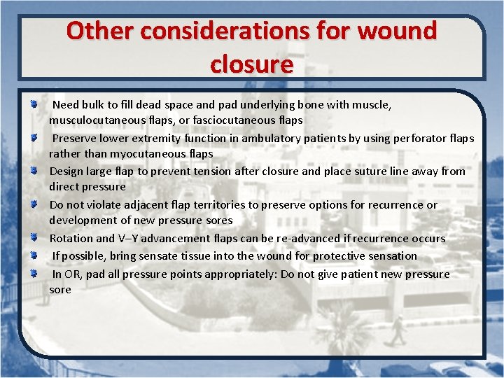 Other considerations for wound closure Need bulk to fill dead space and pad underlying