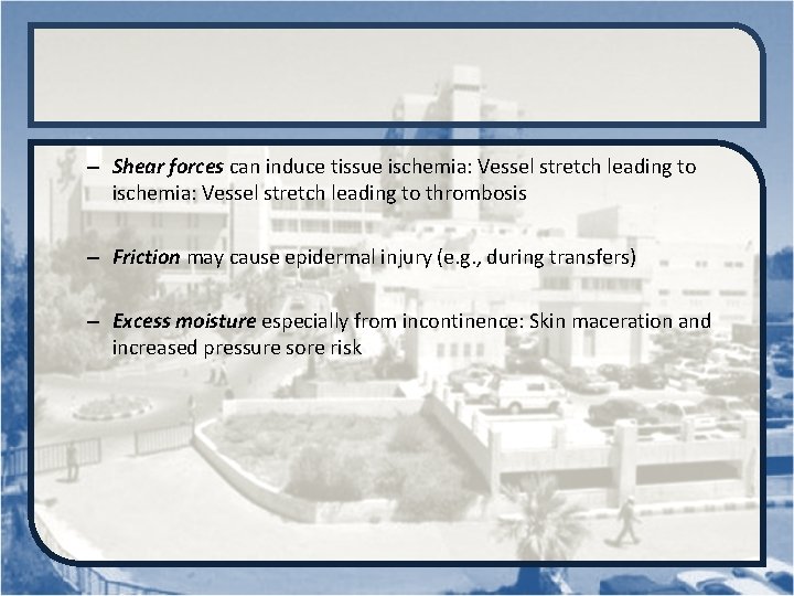 – Shear forces can induce tissue ischemia: Vessel stretch leading to thrombosis – Friction