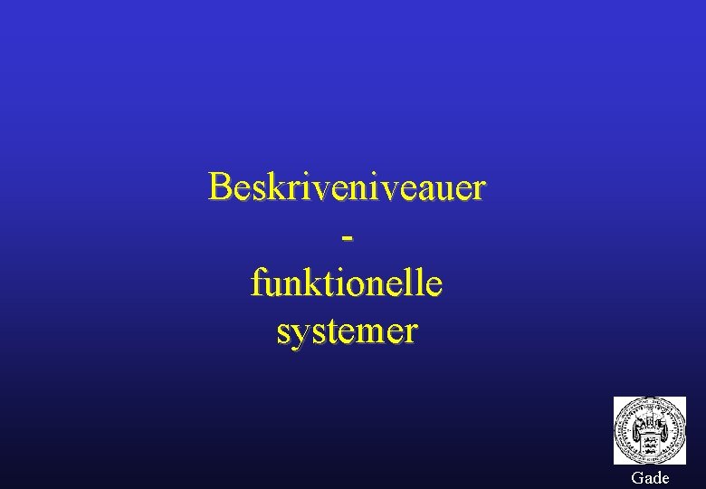 Beskriveniveauer funktionelle systemer Gade 