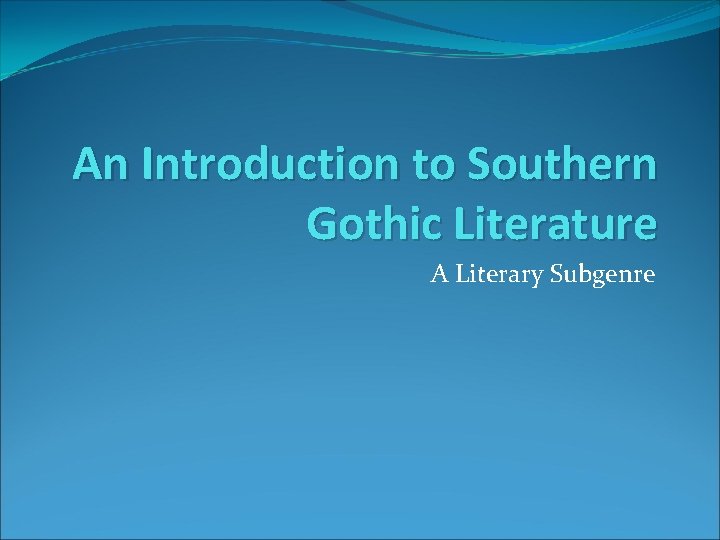 An Introduction to Southern Gothic Literature A Literary Subgenre 