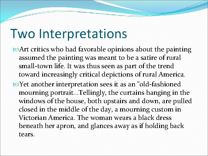 Two Interpretations Art critics who had favorable opinions about the painting assumed the painting