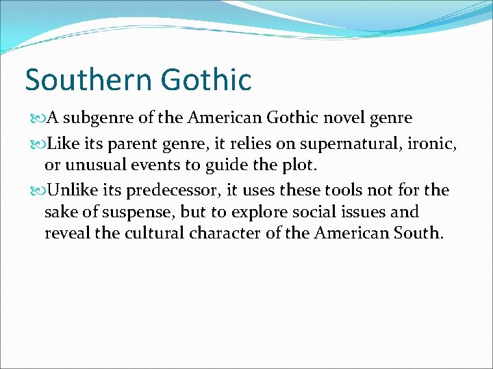 Southern Gothic A subgenre of the American Gothic novel genre Like its parent genre,