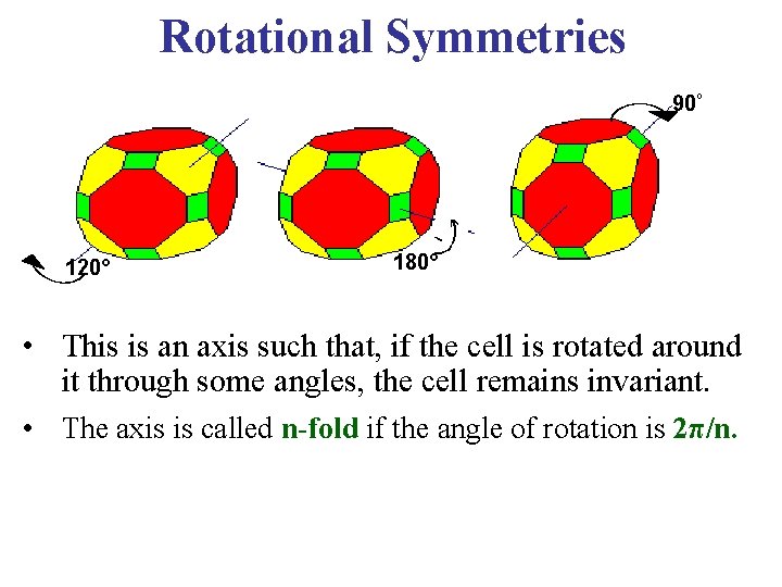 Rotational Symmetries 90º 120° 180° • This is an axis such that, if the