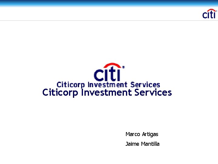 Citicorp Investment Services Marco Artigas Jaime Mantilla 