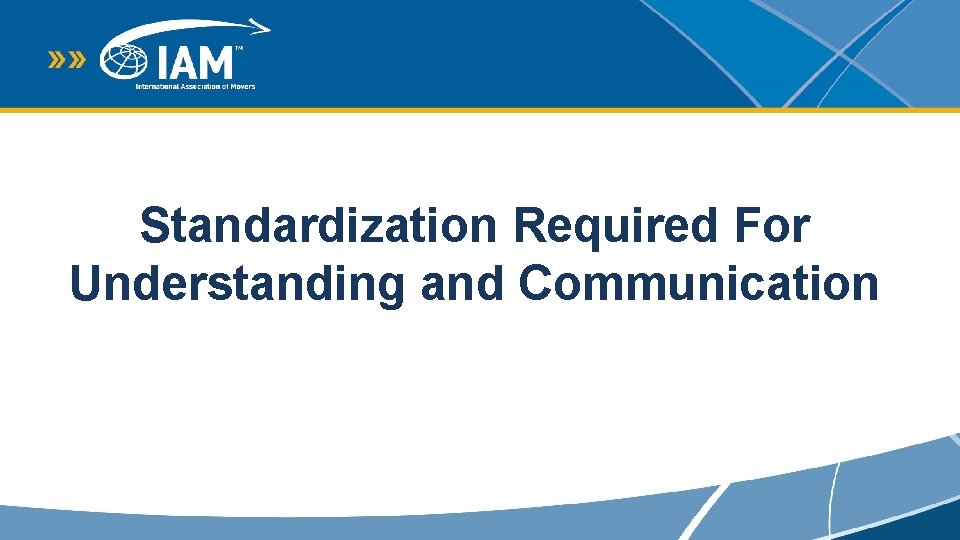 Standardization Required For Understanding and Communication 