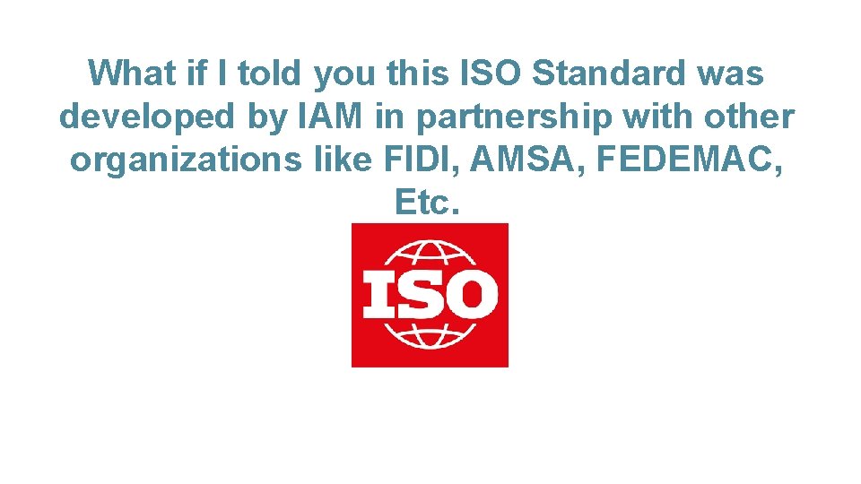 What if I told you this ISO Standard was developed by IAM in partnership