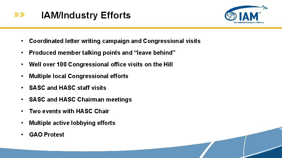 IAM/Industry Efforts • Coordinated letter writing campaign and Congressional visits • Produced member talking