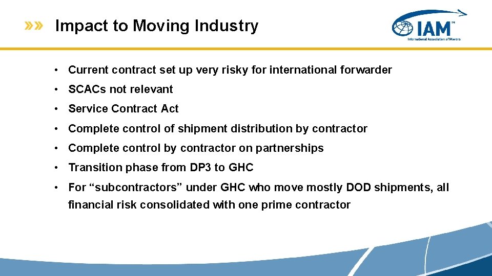 Impact to Moving Industry • Current contract set up very risky for international forwarder