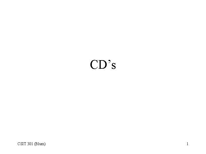 CD’s CSIT 301 (Blum) 1 