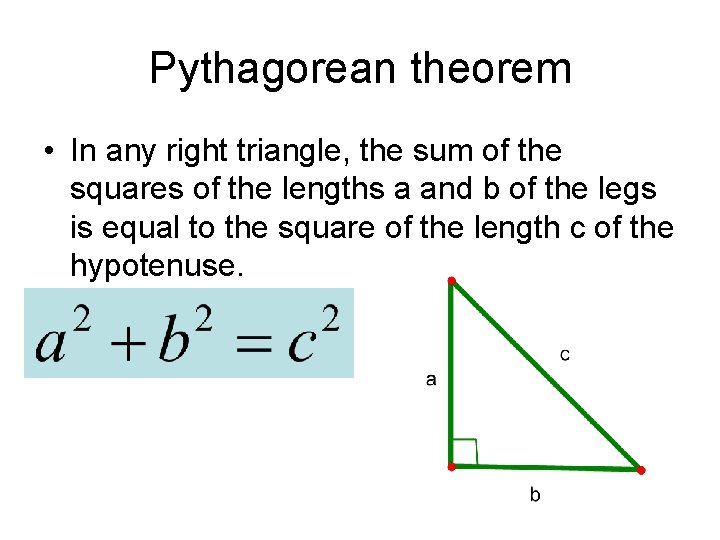 Pythagorean theorem • In any right triangle, the sum of the squares of the