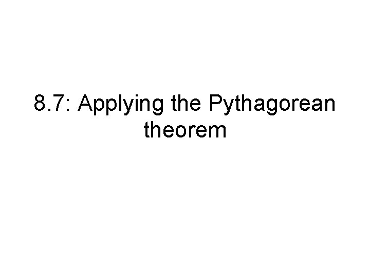 8. 7: Applying the Pythagorean theorem 