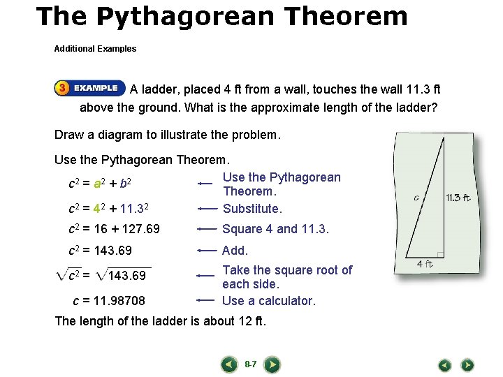 The Pythagorean Theorem LESSON 8 -7 Additional Examples A ladder, placed 4 ft from