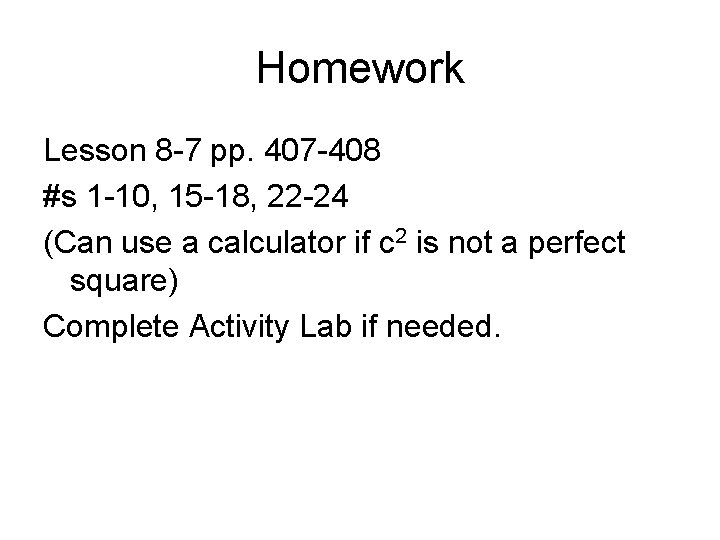Homework Lesson 8 -7 pp. 407 -408 #s 1 -10, 15 -18, 22 -24