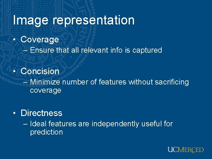 Image representation • Coverage – Ensure that all relevant info is captured • Concision