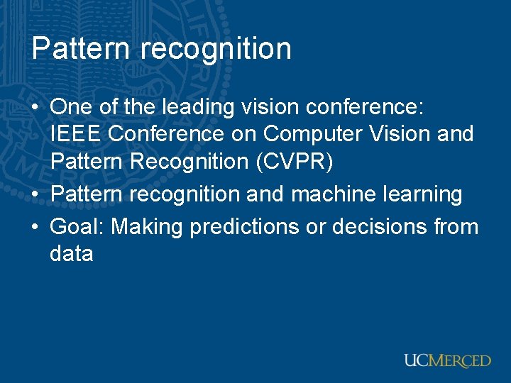 Pattern recognition • One of the leading vision conference: IEEE Conference on Computer Vision