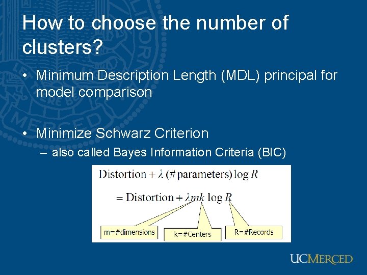 How to choose the number of clusters? • Minimum Description Length (MDL) principal for