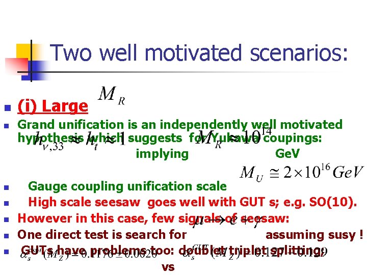 Two well motivated scenarios: n n n n (i) Large Grand unification is an