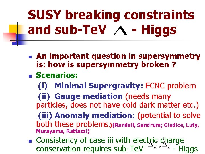 SUSY breaking constraints and sub-Te. V - Higgs n n An important question in
