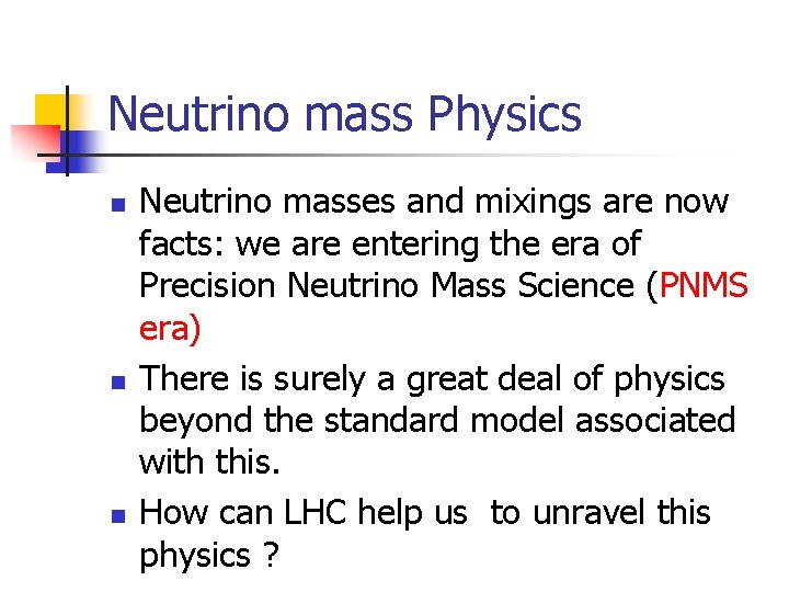Neutrino mass Physics n n n Neutrino masses and mixings are now facts: we