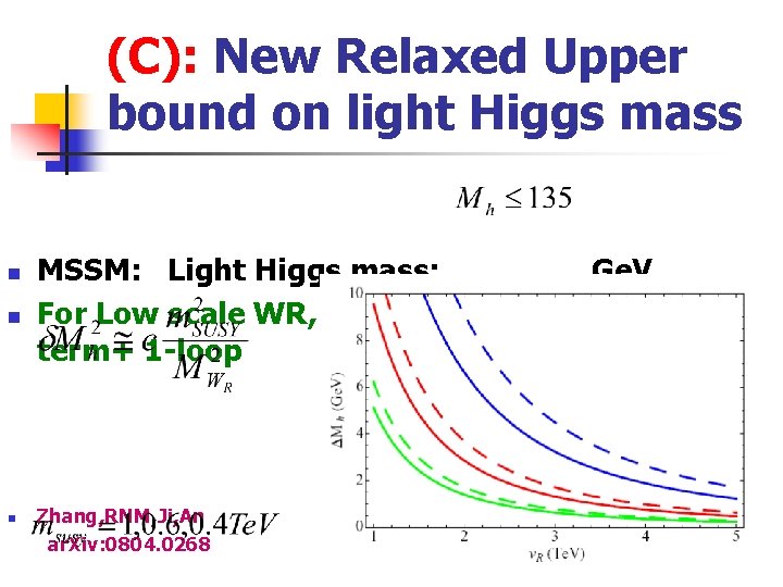 (C): New Relaxed Upper bound on light Higgs mass n n n MSSM: Light