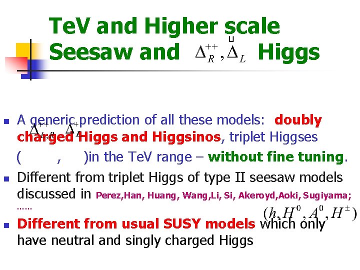 Te. V and Higher scale Seesaw and Higgs n n A generic prediction of