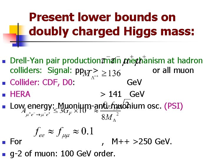 Present lower bounds on doubly charged Higgs mass: n n n Drell-Yan pair production