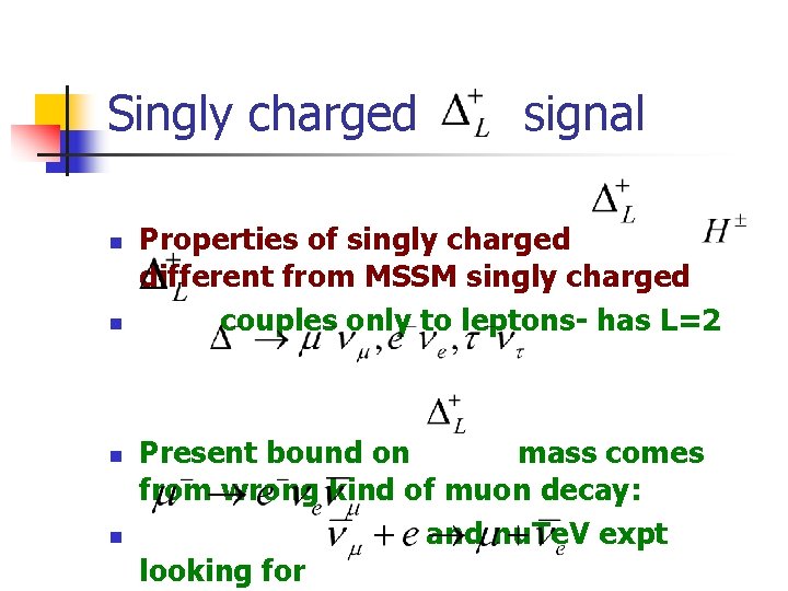 Singly charged n n signal Properties of singly charged different from MSSM singly charged