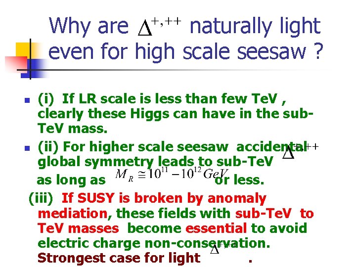 Why are naturally light even for high scale seesaw ? (i) If LR scale