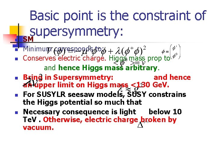 n n n Basic point is the constraint of supersymmetry: SM Minimum corresponds to: