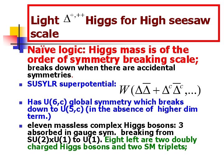 Light scale n n Higgs for High seesaw Naïve logic: Higgs mass is of