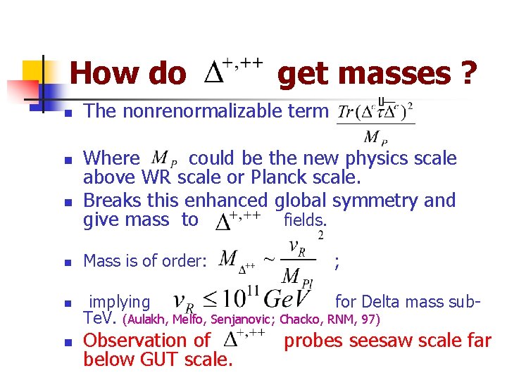 How do n n n get masses ? The nonrenormalizable term Where could be