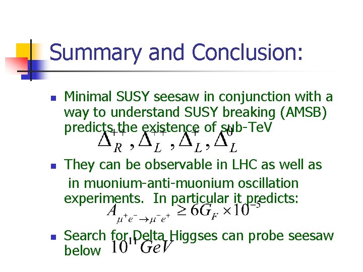 Summary and Conclusion: n n n Minimal SUSY seesaw in conjunction with a way