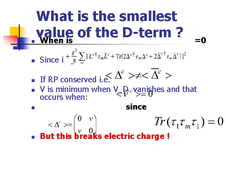 n n What is the smallest value of the D-term ? When is =0